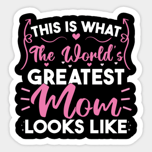 This Is What The World's Greatest Mom Looks Like Sticker